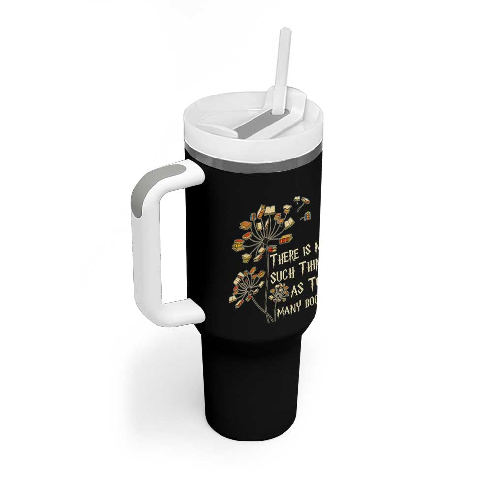 There Is No Such Thing As Too Many Books Tumbler With Handle Book Lover
