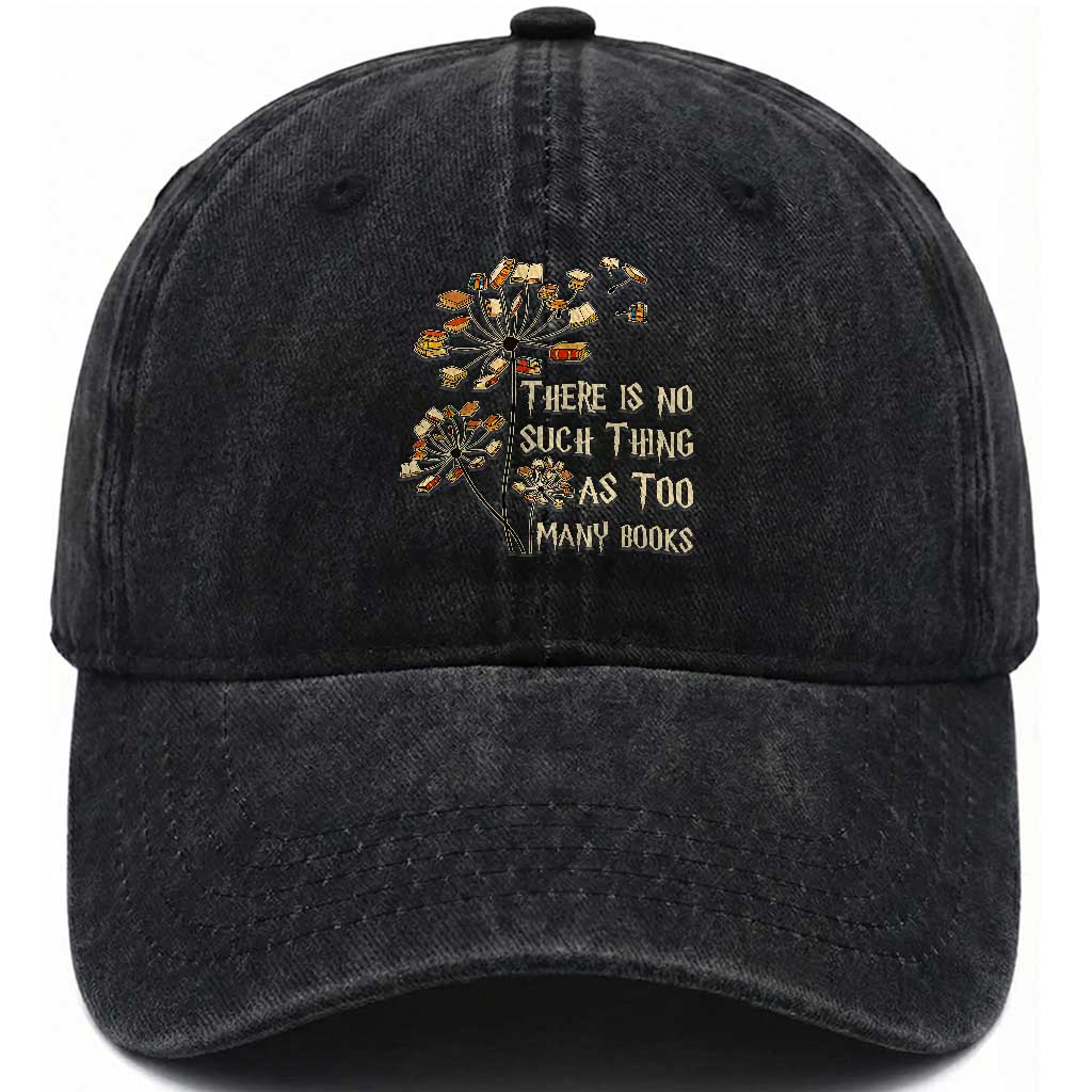There Is No Such Thing As Too Many Books Washed Cotton Baseball Cap Book Lover
