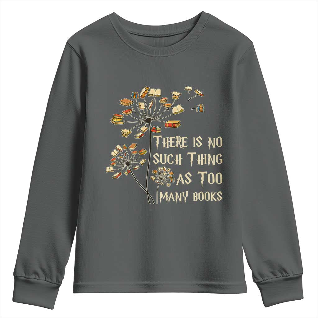 There Is No Such Thing As Too Many Books Youth Sweatshirt Book Lover - Wonder Print Shop