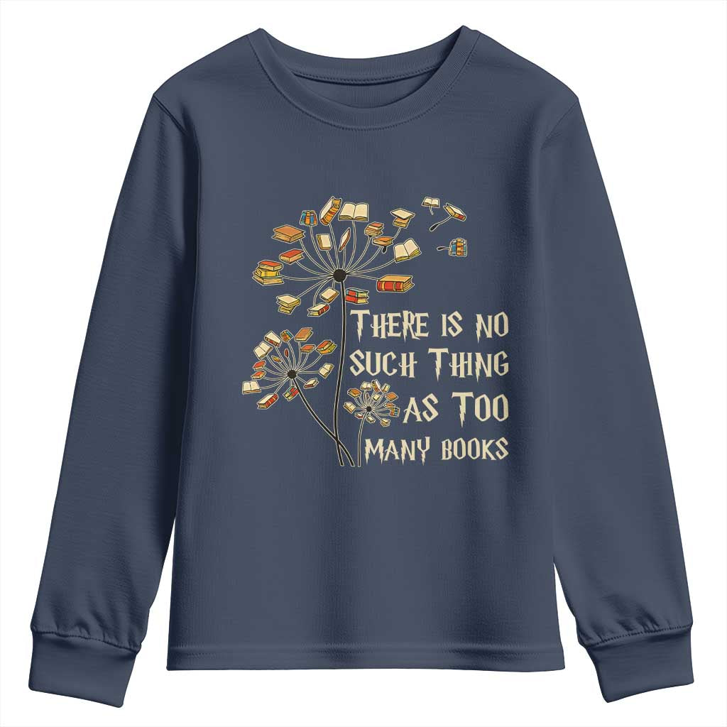 There Is No Such Thing As Too Many Books Youth Sweatshirt Book Lover - Wonder Print Shop
