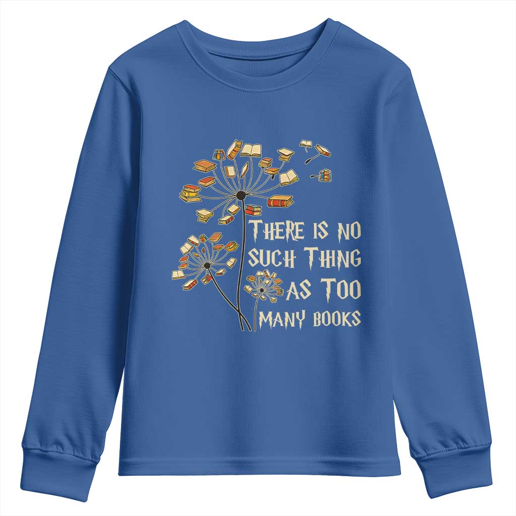 There Is No Such Thing As Too Many Books Youth Sweatshirt Book Lover - Wonder Print Shop