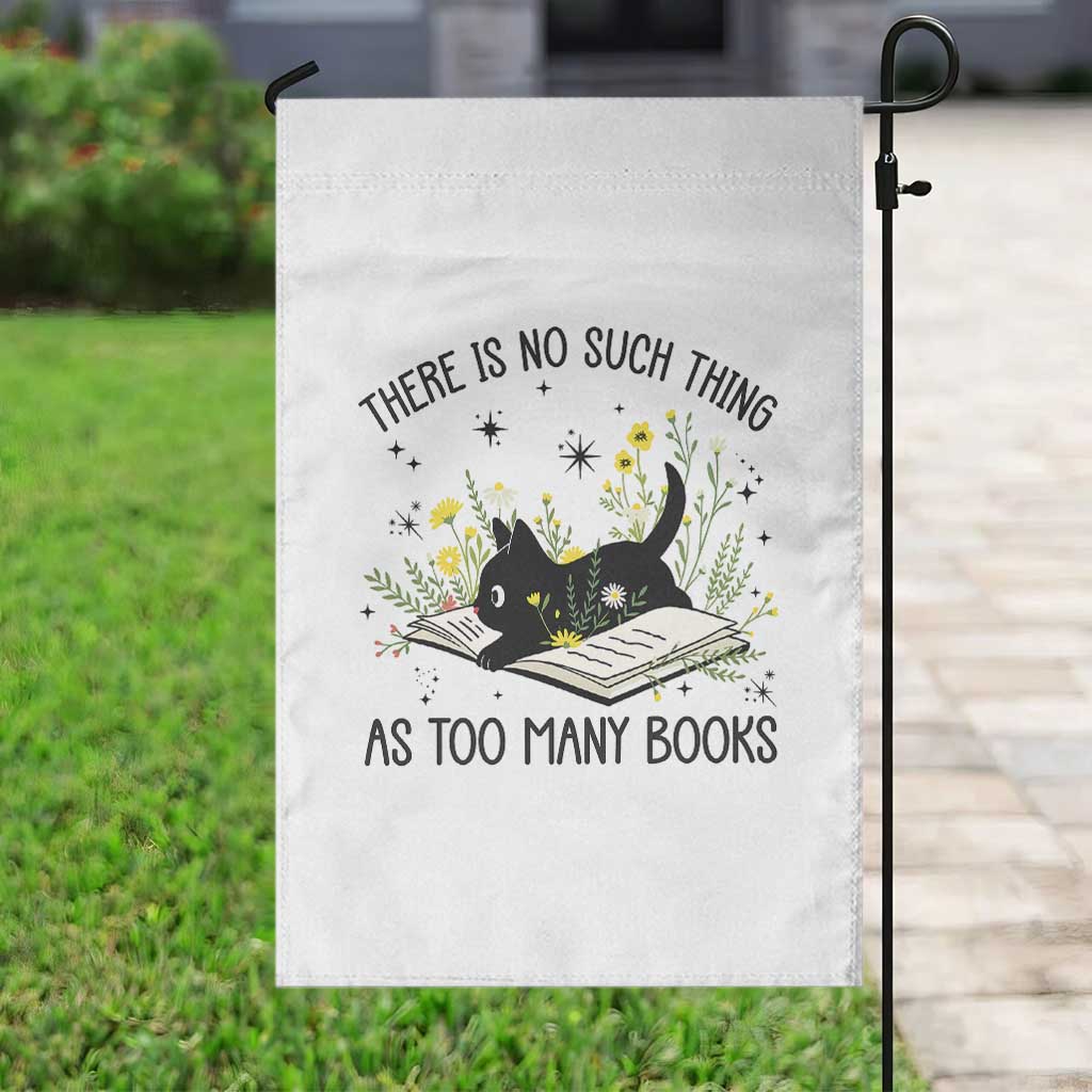 There Is No Such Thing As Too Many Books Garden Flag Cute Kitty Reading Book - Wonder Print Shop