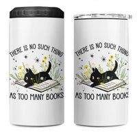 There Is No Such Thing As Too Many Books 4 in 1 Can Cooler Tumbler Cute Kitty Reading Book