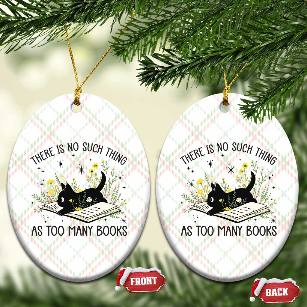 There Is No Such Thing As Too Many Books Ceramic Ornament Cute Kitty Reading Book - Wonder Print Shop