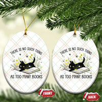 There Is No Such Thing As Too Many Books Ceramic Ornament Cute Kitty Reading Book - Wonder Print Shop