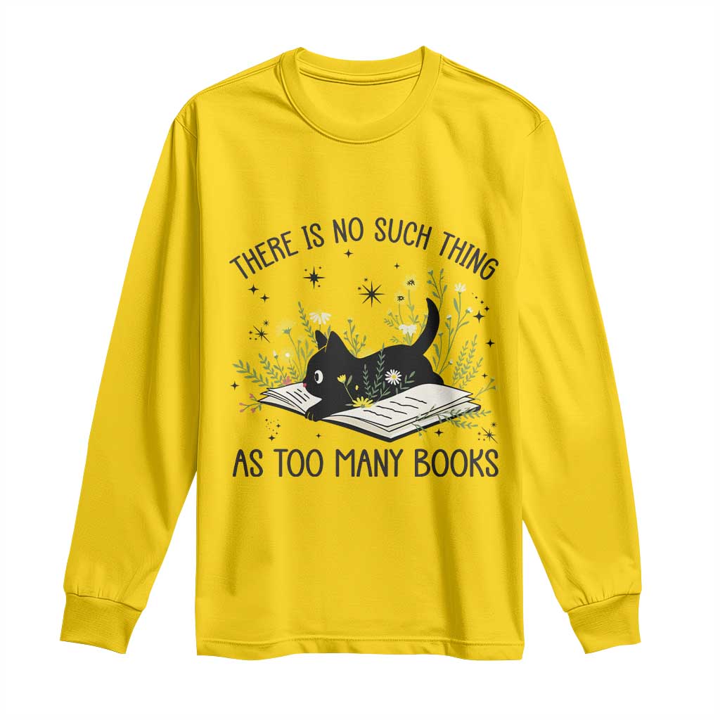 There Is No Such Thing As Too Many Books Long Sleeve Shirt Cute Kitty Reading Book - Wonder Print Shop