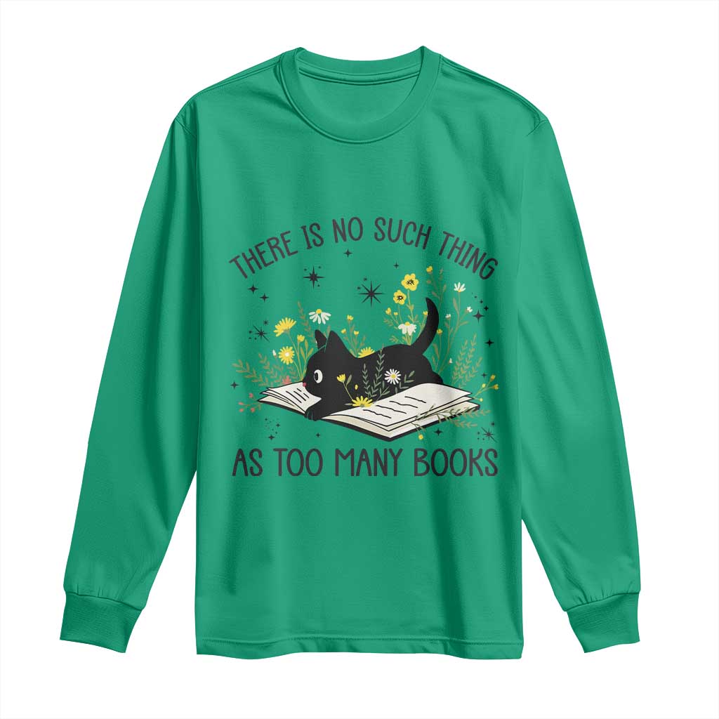 There Is No Such Thing As Too Many Books Long Sleeve Shirt Cute Kitty Reading Book - Wonder Print Shop