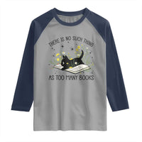 There Is No Such Thing As Too Many Books Raglan Shirt Cute Kitty Reading Book - Wonder Print Shop