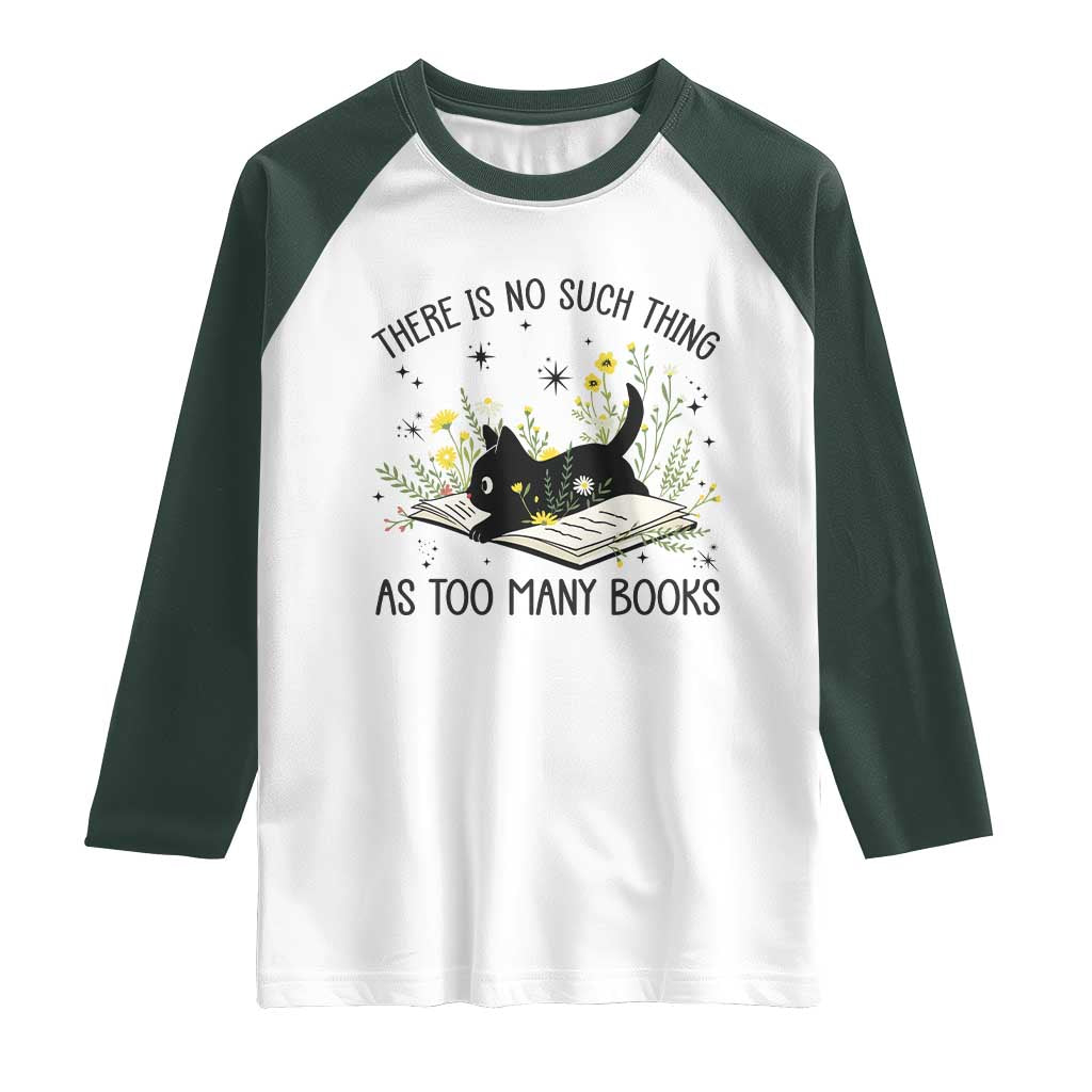 There Is No Such Thing As Too Many Books Raglan Shirt Cute Kitty Reading Book - Wonder Print Shop