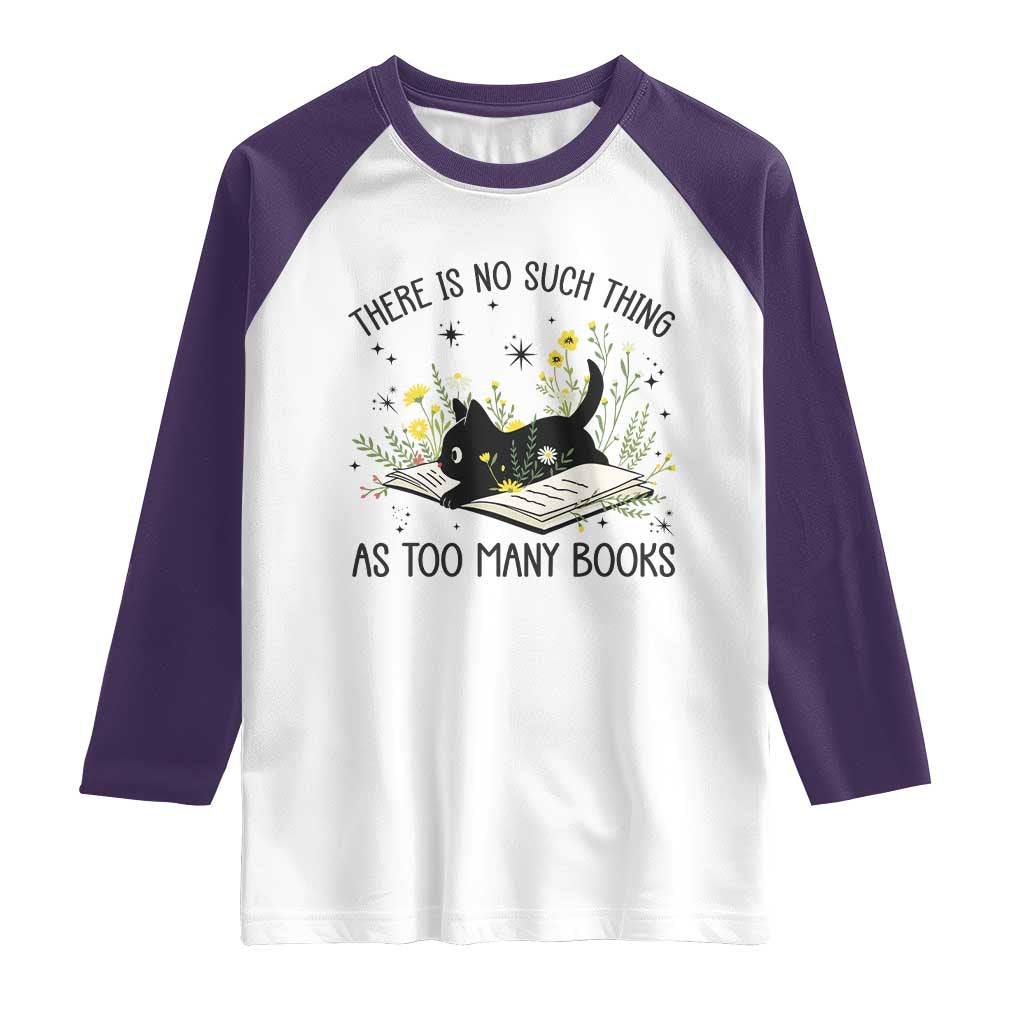 There Is No Such Thing As Too Many Books Raglan Shirt Cute Kitty Reading Book - Wonder Print Shop
