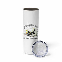 There Is No Such Thing As Too Many Books Skinny Tumbler Cute Kitty Reading Book