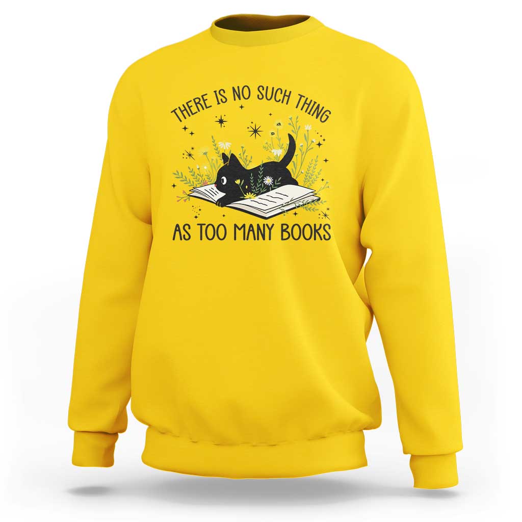 There Is No Such Thing As Too Many Books Sweatshirt Cute Kitty Reading Book - Wonder Print Shop