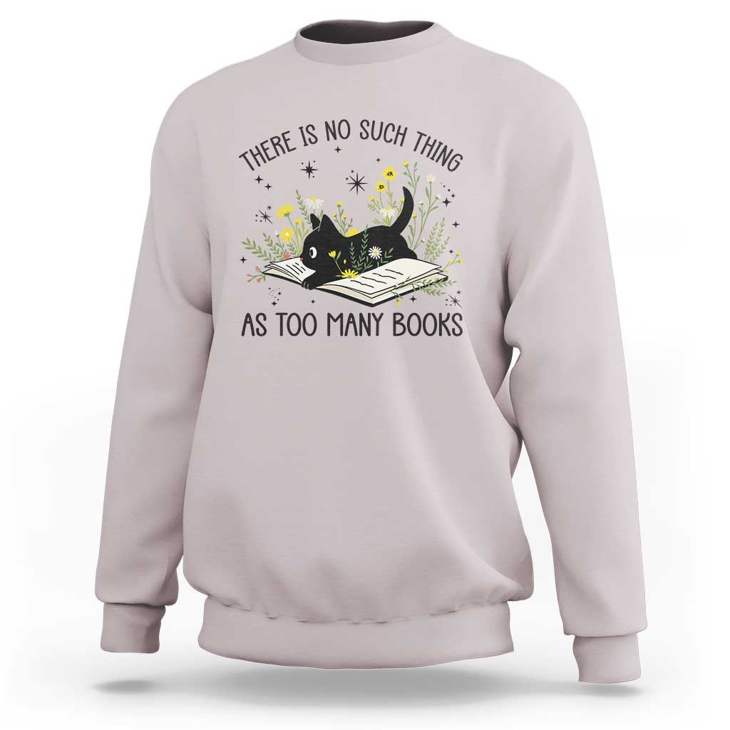 There Is No Such Thing As Too Many Books Sweatshirt Cute Kitty Reading Book - Wonder Print Shop