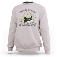 There Is No Such Thing As Too Many Books Sweatshirt Cute Kitty Reading Book - Wonder Print Shop