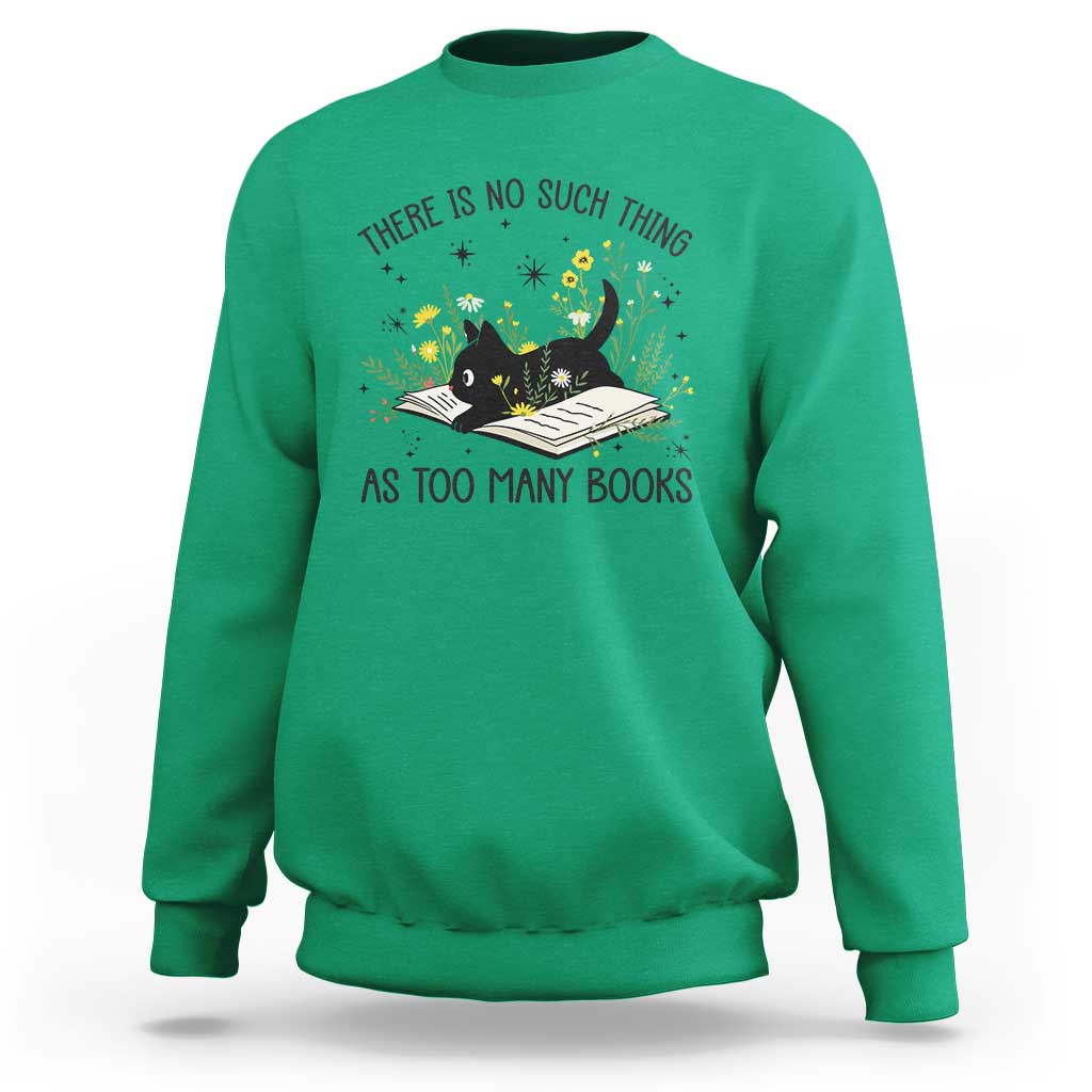 There Is No Such Thing As Too Many Books Sweatshirt Cute Kitty Reading Book - Wonder Print Shop