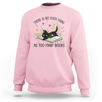 There Is No Such Thing As Too Many Books Sweatshirt Cute Kitty Reading Book - Wonder Print Shop