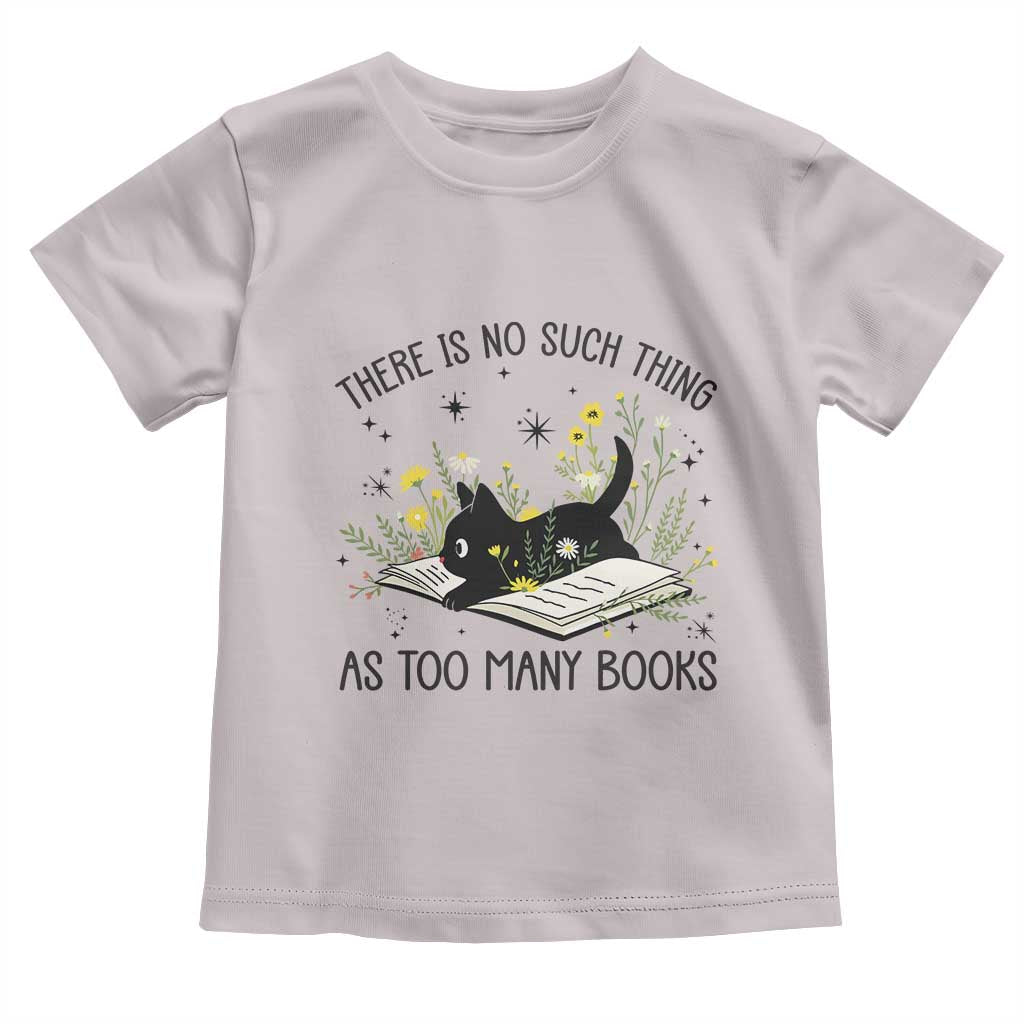 There Is No Such Thing As Too Many Books Toddler T Shirt Cute Kitty Reading Book - Wonder Print Shop
