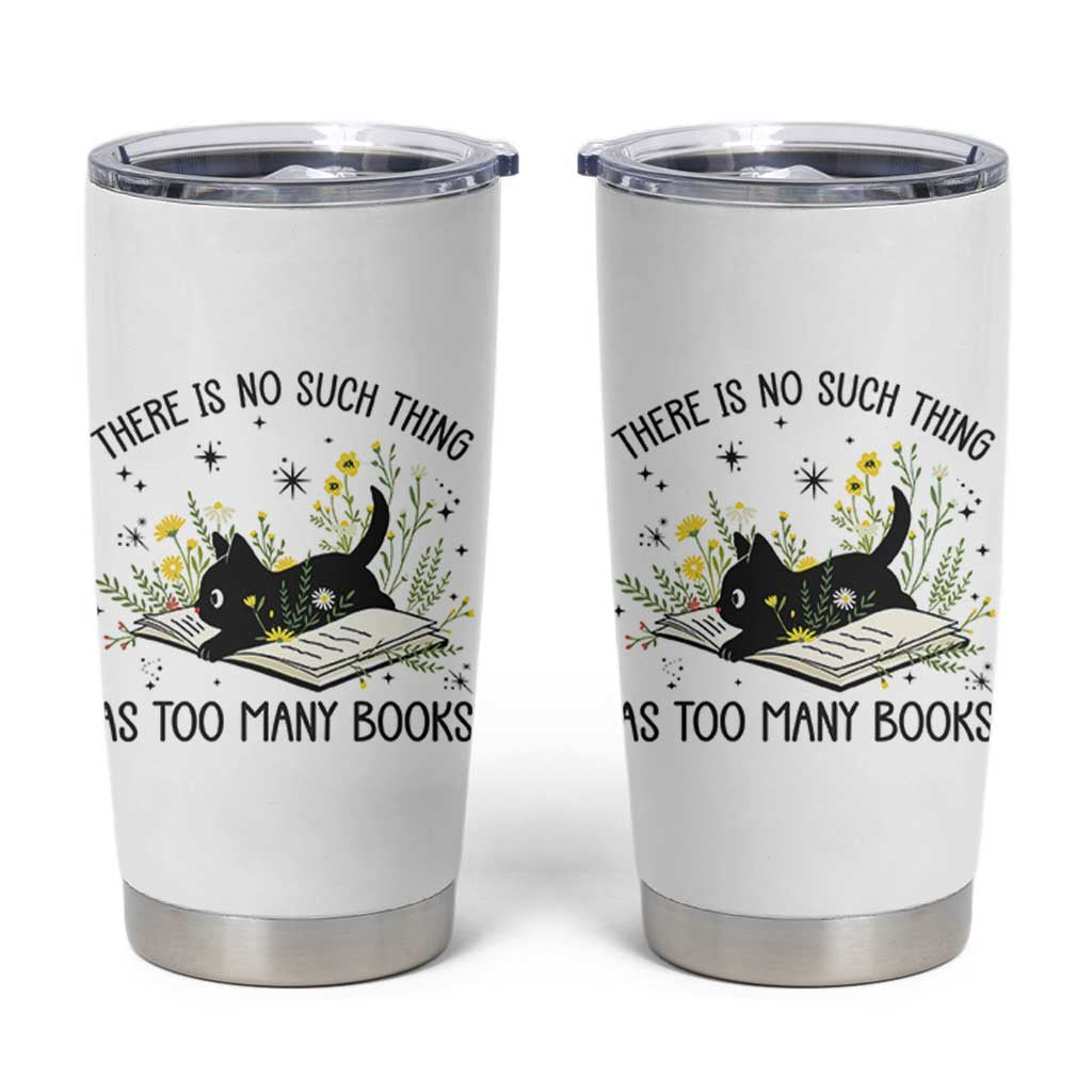 There Is No Such Thing As Too Many Books Tumbler Cup Cute Kitty Reading Book