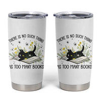 There Is No Such Thing As Too Many Books Tumbler Cup Cute Kitty Reading Book