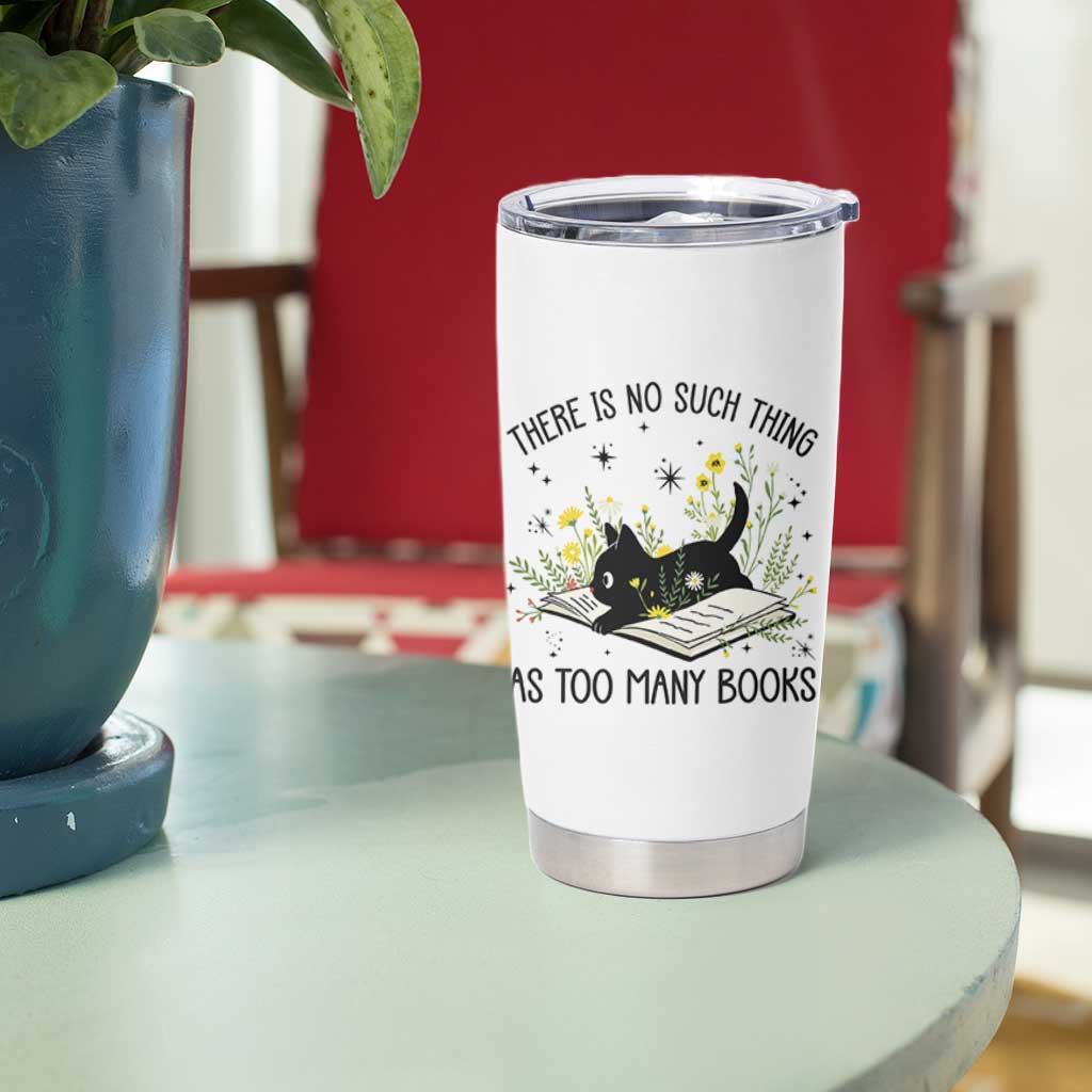 There Is No Such Thing As Too Many Books Tumbler Cup Cute Kitty Reading Book