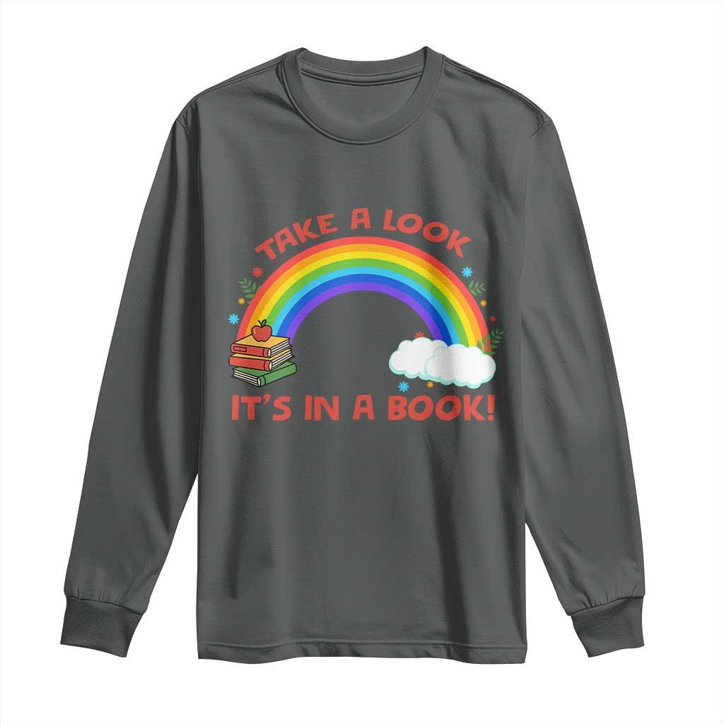 Take A Look It Is In A Book Long Sleeve Shirt Cute Rainbow Book Educational Quote - Wonder Print Shop