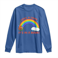 Take A Look It Is In A Book Long Sleeve Shirt Cute Rainbow Book Educational Quote - Wonder Print Shop