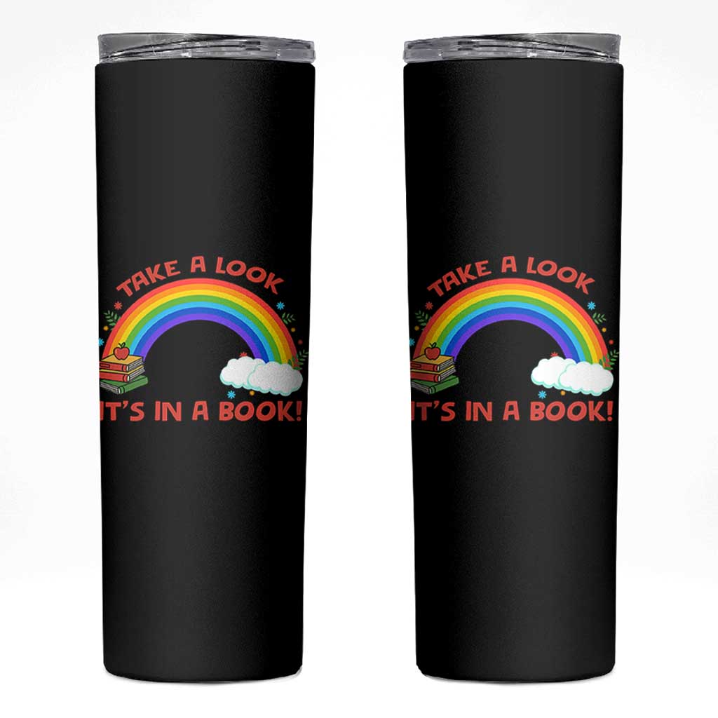 Take A Look It Is In A Book Skinny Tumbler Cute Rainbow Book Educational Quote