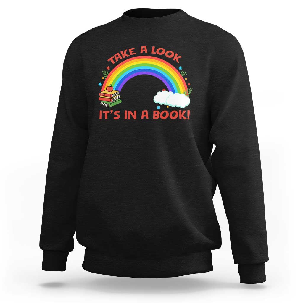Take A Look It Is In A Book Sweatshirt Cute Rainbow Book Educational Quote - Wonder Print Shop