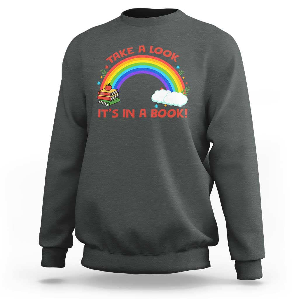 Take A Look It Is In A Book Sweatshirt Cute Rainbow Book Educational Quote - Wonder Print Shop