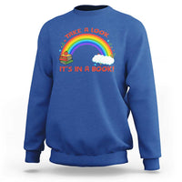 Take A Look It Is In A Book Sweatshirt Cute Rainbow Book Educational Quote - Wonder Print Shop