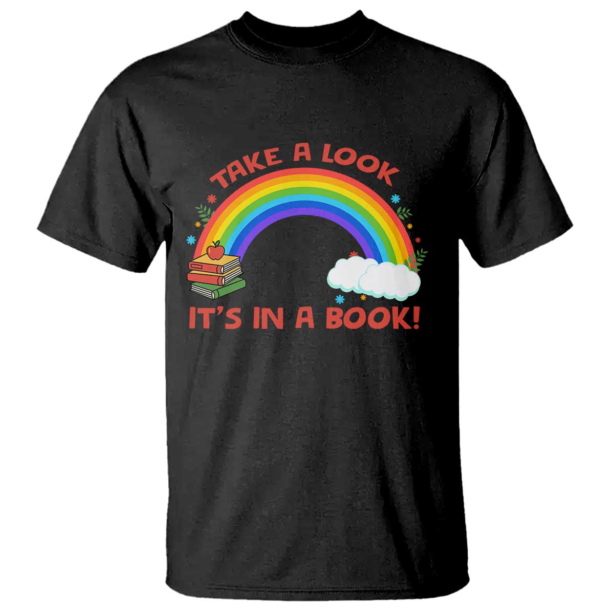 Take A Look It Is In A Book T Shirt Cute Rainbow Book Educational Quote - Wonder Print Shop