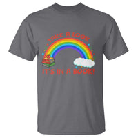 Take A Look It Is In A Book T Shirt Cute Rainbow Book Educational Quote - Wonder Print Shop