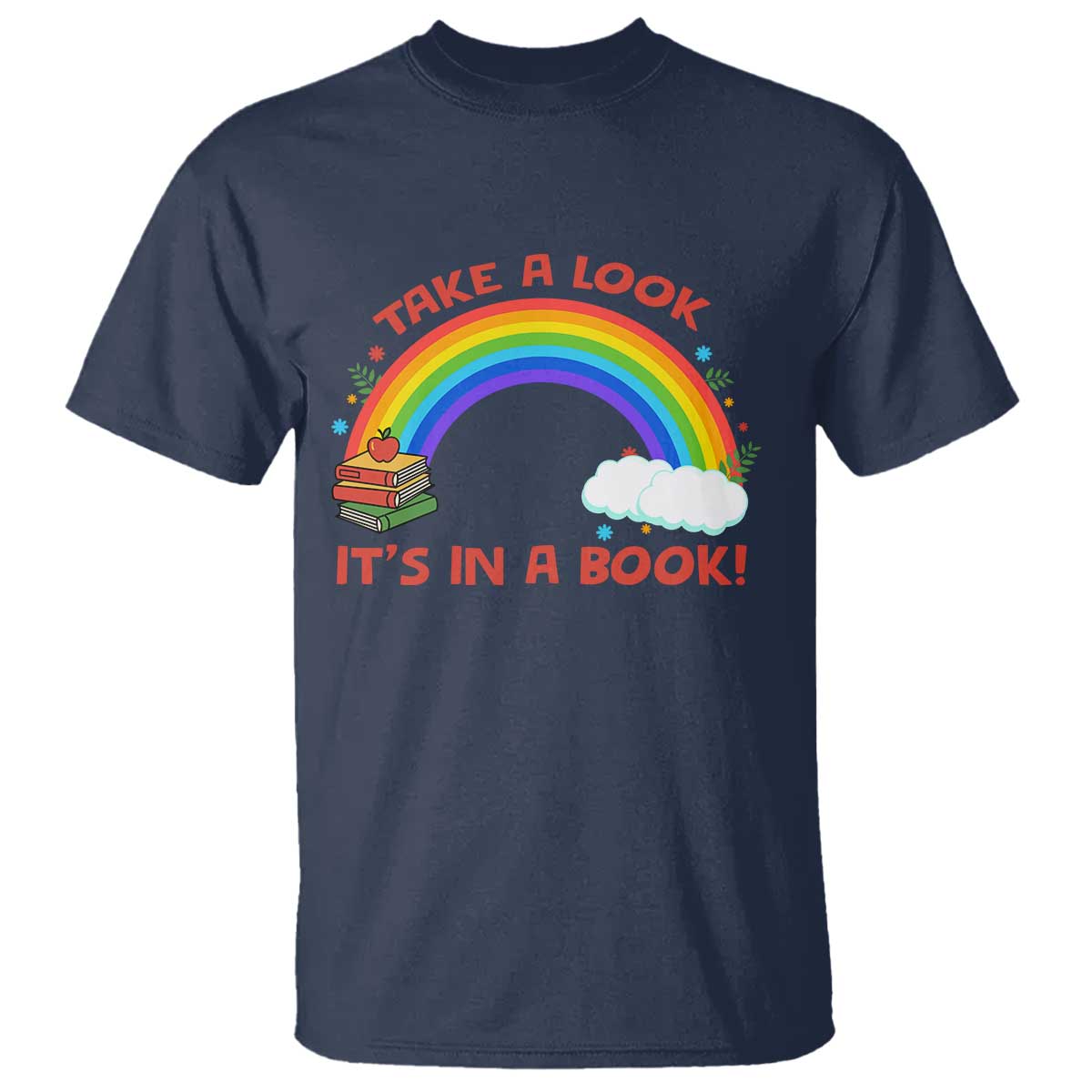Take A Look It Is In A Book T Shirt Cute Rainbow Book Educational Quote - Wonder Print Shop