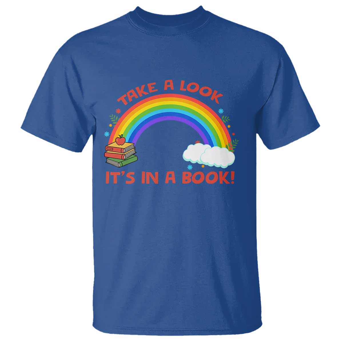 Take A Look It Is In A Book T Shirt Cute Rainbow Book Educational Quote - Wonder Print Shop