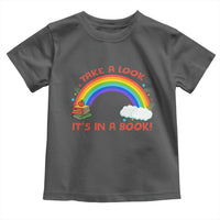 Take A Look It Is In A Book Toddler T Shirt Cute Rainbow Book Educational Quote - Wonder Print Shop