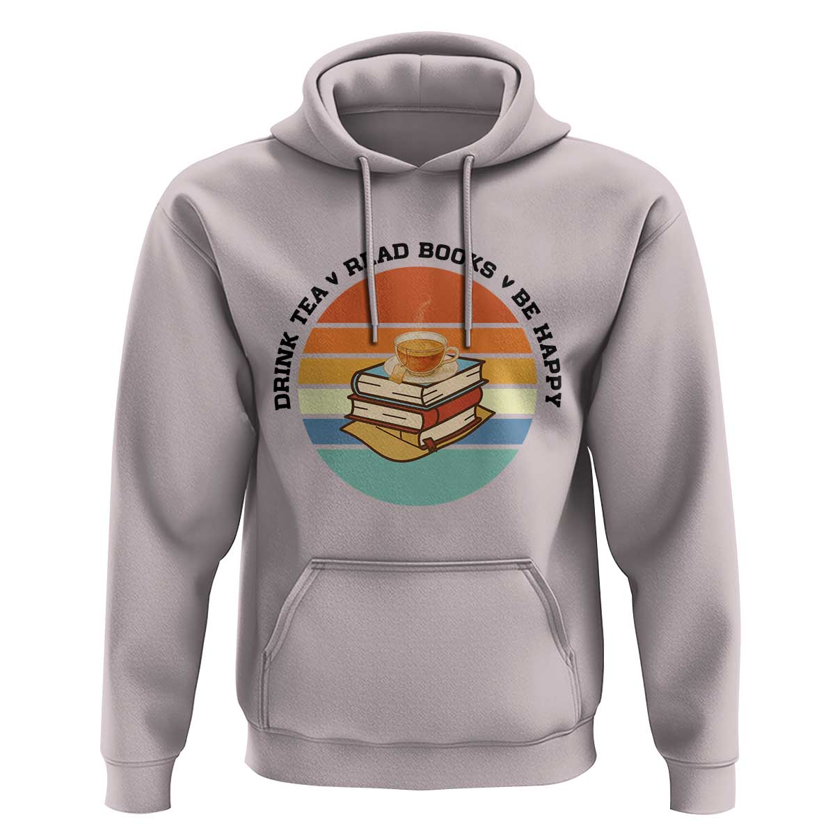 Drink Tea Read Books Be Happy Hoodie Book Worm Tea Cup - Wonder Print Shop