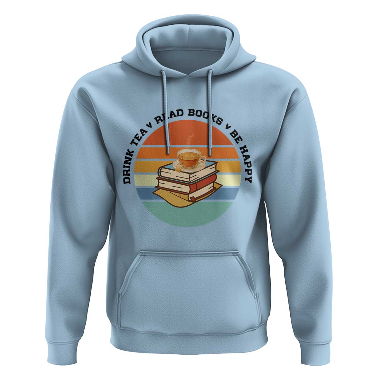 Drink Tea Read Books Be Happy Hoodie Book Worm Tea Cup - Wonder Print Shop