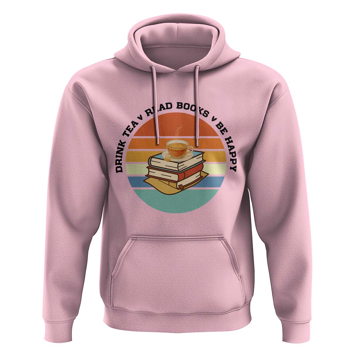 Drink Tea Read Books Be Happy Hoodie Book Worm Tea Cup - Wonder Print Shop