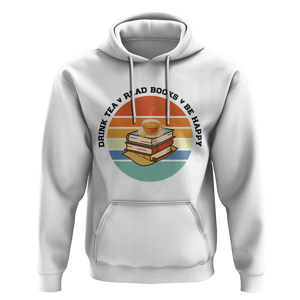 Drink Tea Read Books Be Happy Hoodie Book Worm Tea Cup - Wonder Print Shop