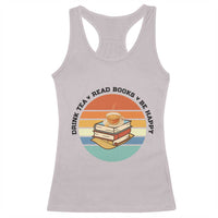 Drink Tea Read Books Be Happy Racerback Tank Top Book Worm Tea Cup - Wonder Print Shop