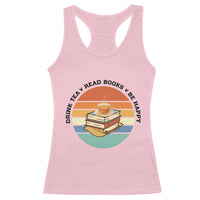 Drink Tea Read Books Be Happy Racerback Tank Top Book Worm Tea Cup - Wonder Print Shop