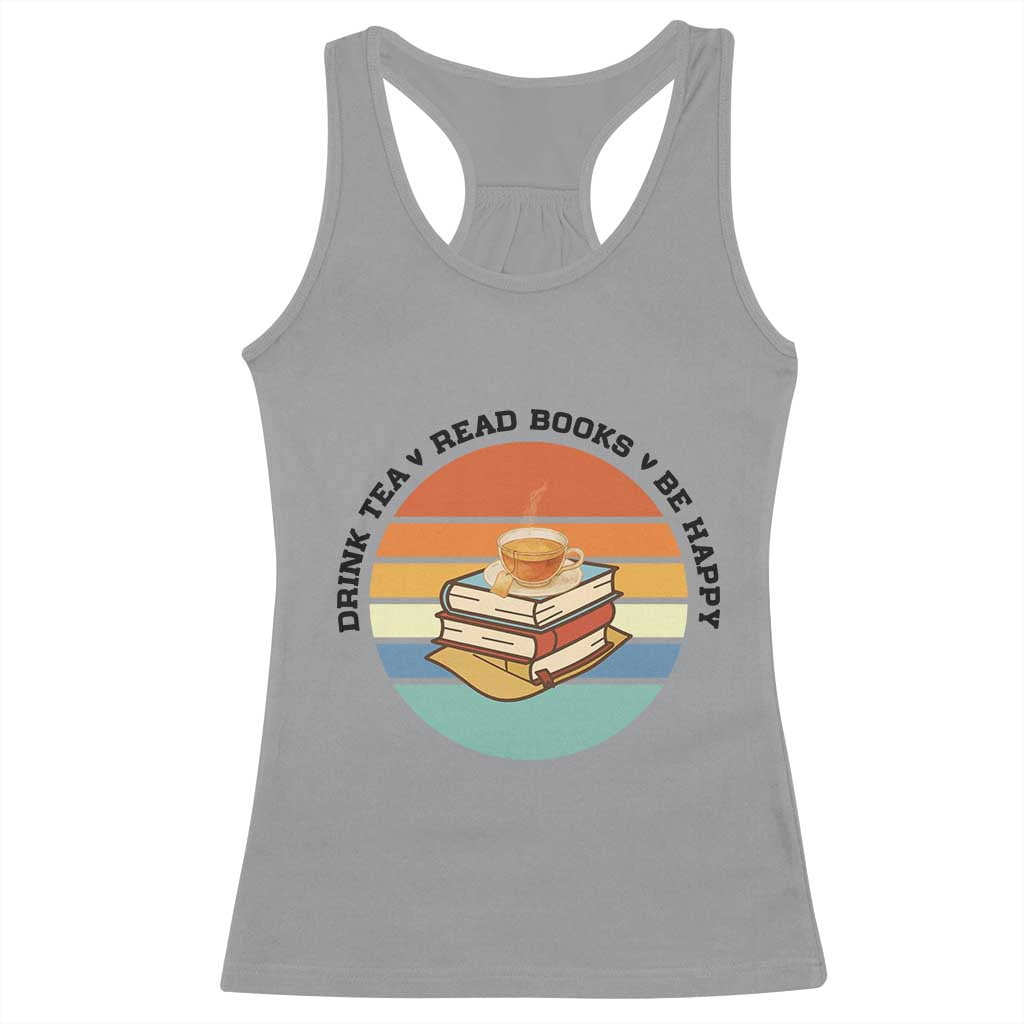 Drink Tea Read Books Be Happy Racerback Tank Top Book Worm Tea Cup - Wonder Print Shop
