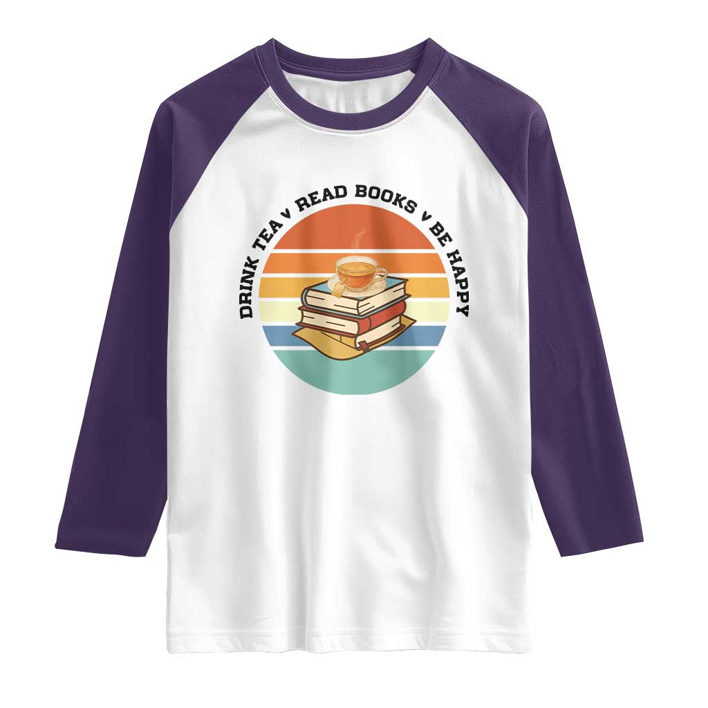 Drink Tea Read Books Be Happy Raglan Shirt Book Worm Tea Cup - Wonder Print Shop