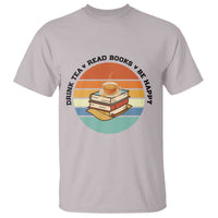 Drink Tea Read Books Be Happy T Shirt Book Worm Tea Cup - Wonder Print Shop