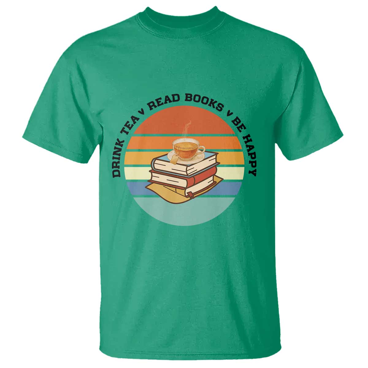 Drink Tea Read Books Be Happy T Shirt Book Worm Tea Cup - Wonder Print Shop