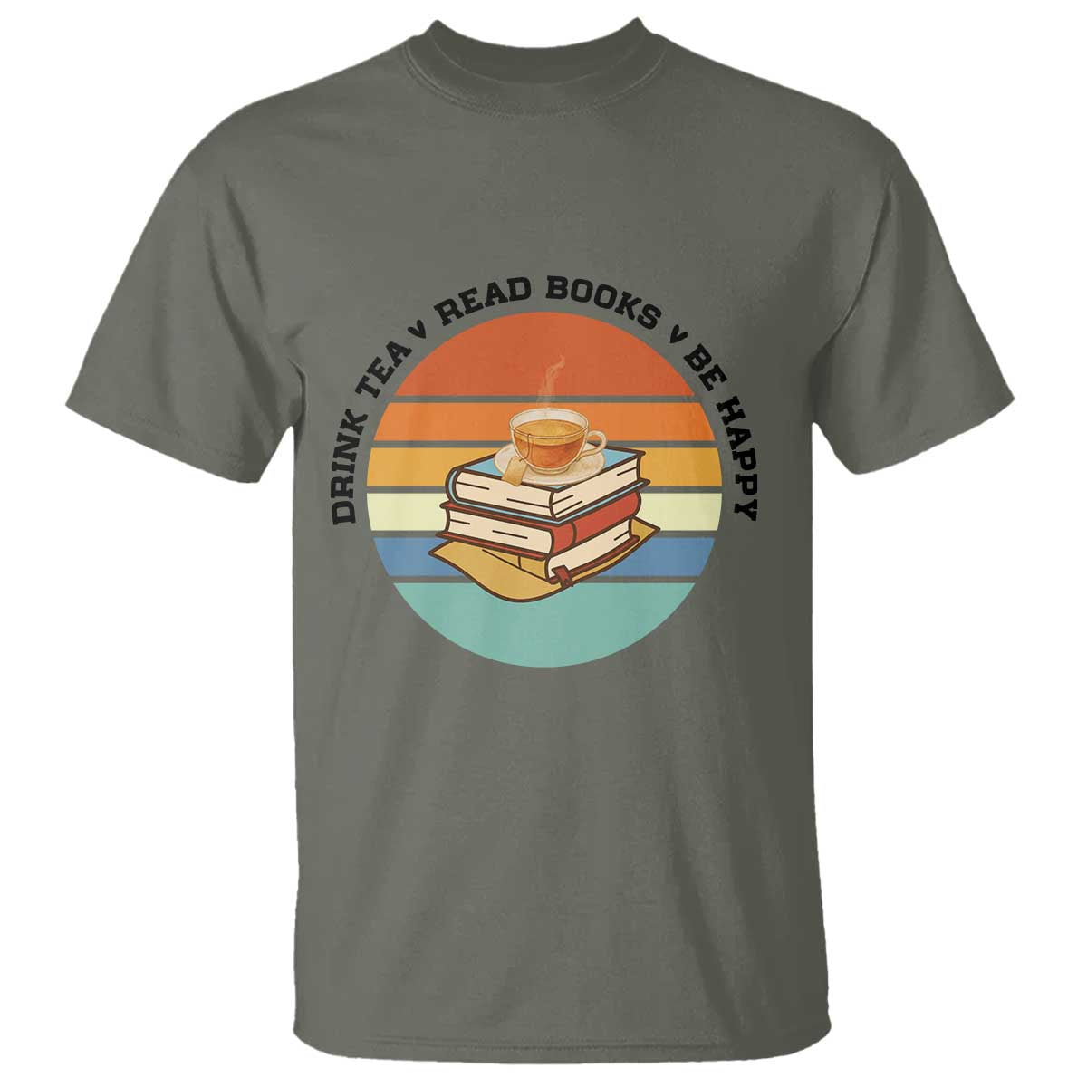 Drink Tea Read Books Be Happy T Shirt Book Worm Tea Cup - Wonder Print Shop