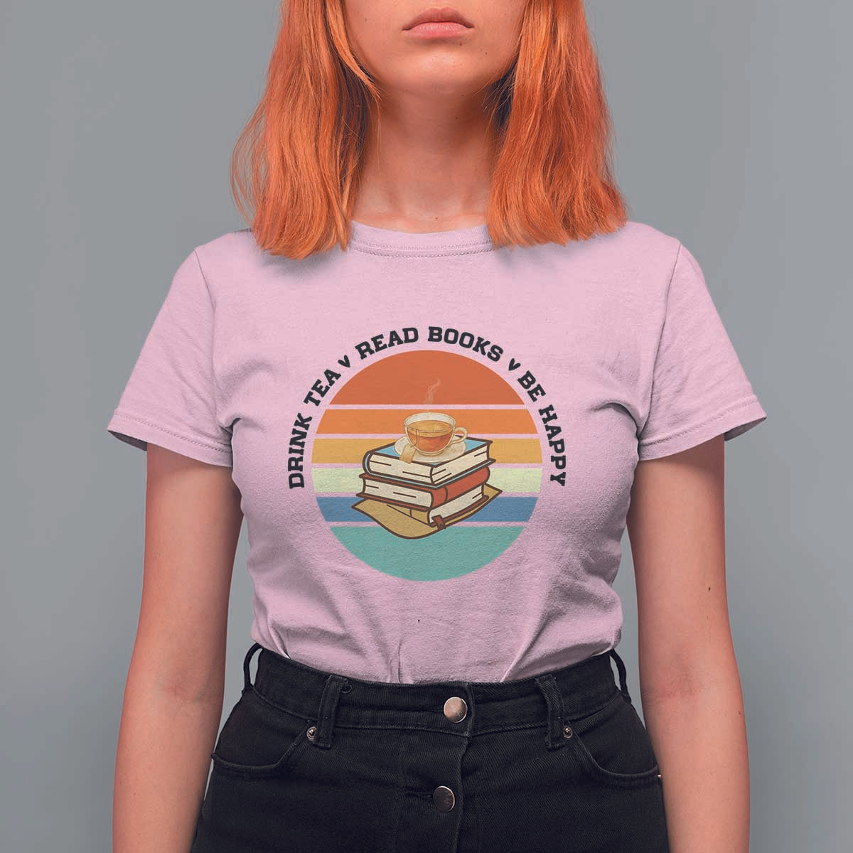 Drink Tea Read Books Be Happy T Shirt For Women Book Worm Tea Cup - Wonder Print Shop