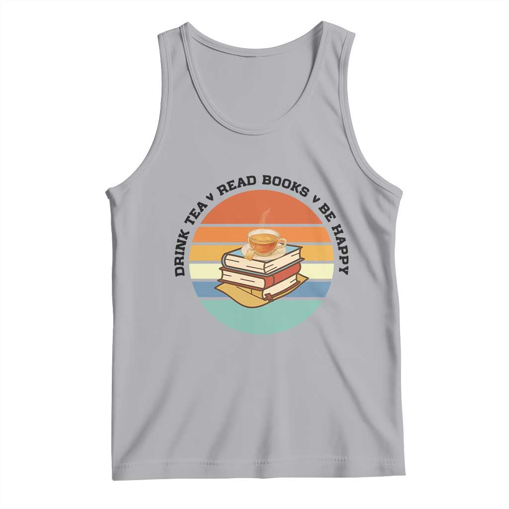 Drink Tea Read Books Be Happy Tank Top Book Worm Tea Cup - Wonder Print Shop