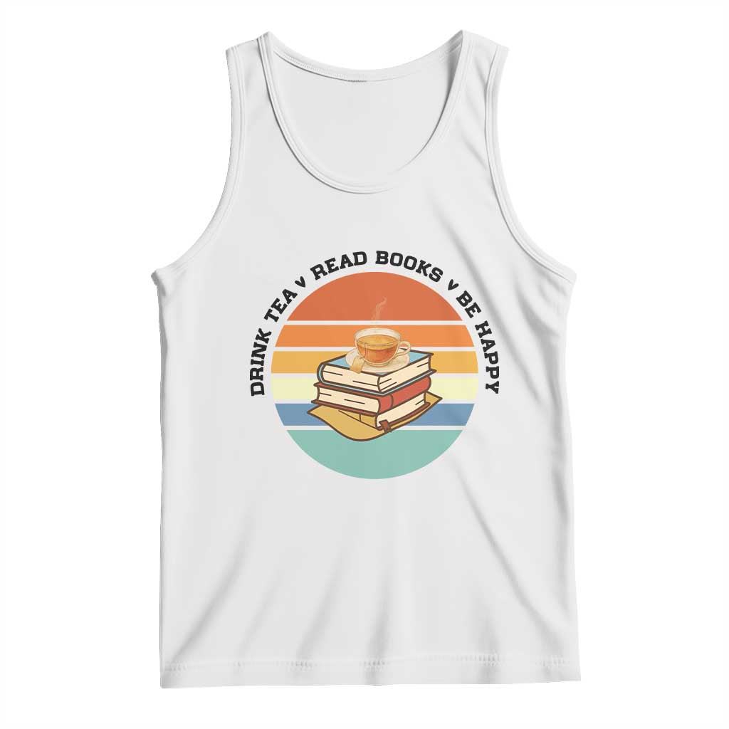 Drink Tea Read Books Be Happy Tank Top Book Worm Tea Cup - Wonder Print Shop