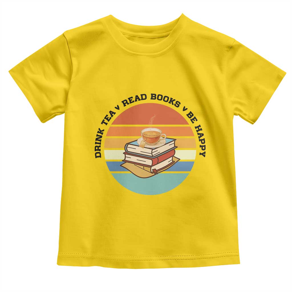 Drink Tea Read Books Be Happy Toddler T Shirt Book Worm Tea Cup - Wonder Print Shop